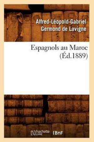 Espagnols Au Maroc de Alfred-Leopold-Gabriel Germond LaVigne