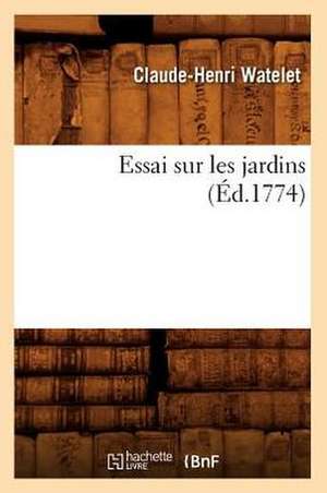 Essai Sur Les Jardins, (Ed.1774) de Watelet C. H.