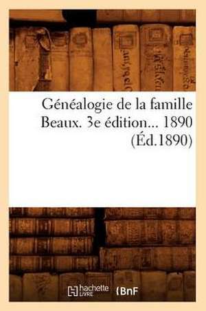 Genealogie de La Famille Beaux. 3e Edition... 1890 (Ed.1890): Fantaisies a la Maniere de Rembrandt Et de Callot (Nouvelle Edition) (Ed.1868) de Sans Auteur