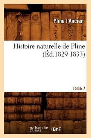 Histoire Naturelle de Pline. Tome 7 de Pline L' Ancien