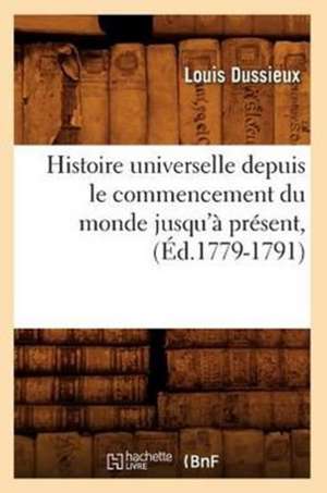 Histoire Universelle Depuis Le Commencement Du Monde Jusqu'a Present, (Ed.1779-1791) de Sans Auteur