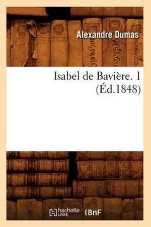 Isabel de Baviere. 1 (Ed.1848) de Alexandre Dumas