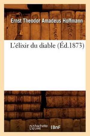 L'élixir du diable (Éd.1873) de Hoffmann E T A