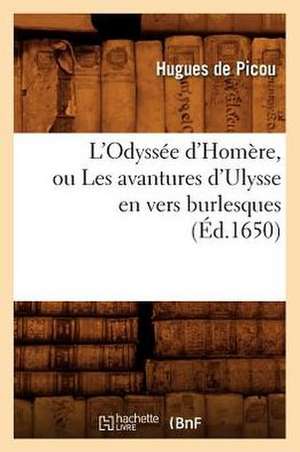 L'Odyssee D'Homere, Ou Les Avantures D'Ulysse En Vers Burlesques de De Picou H.