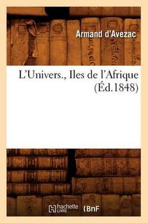 L'Univers., Iles de L'Afrique (Ed.1848) de D. Avezac-A