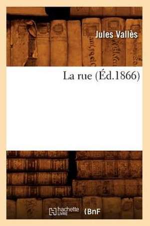 La Rue (Ed.1866) de Valles J.