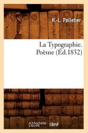 La Typographie. Poeme (Ed.1832) de Pelletier H. L.