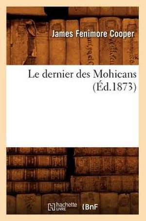 Le Dernier Des Mohicans (Ed.1873) de Cooper J. F.