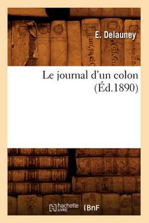 Le Journal D'Un Colon (Ed.1890) de Delauney E.