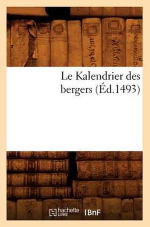 Le Kalendrier Des Bergers (Ed.1493) de Sans Auteur