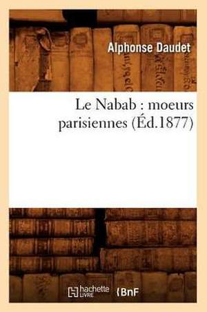 Le Nabab: Moeurs Parisiennes (Ed.1877) de Alphonse Daudet