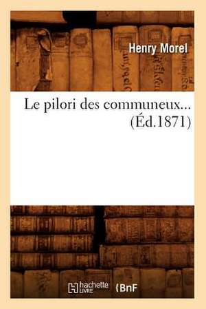 Le Pilori Des Communeux (Ed.1871) de Morel H.