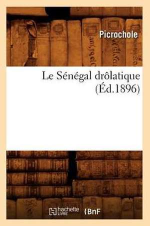 Le Senegal Drolatique (Ed.1896) de Picrochole