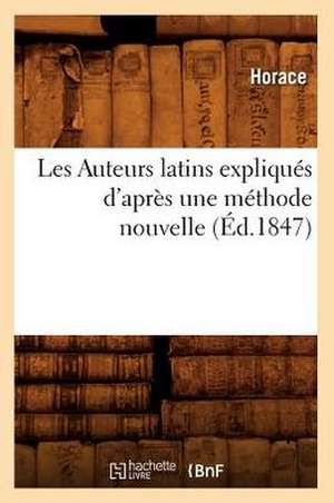 Les Auteurs Latins Expliques D'Apres Une Methode Nouvelle de Horace