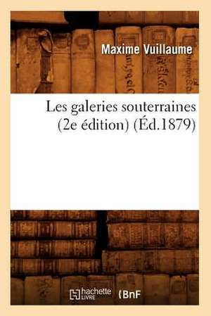 Les Galeries Souterraines (2e Edition) (Ed.1879) de Vuillaume M.