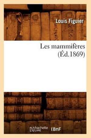 Les Mammiferes (Ed.1869) de Louis Figuier