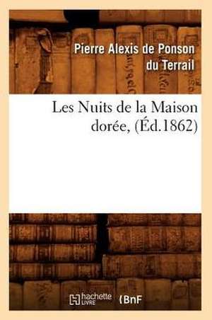 Les Nuits de La Maison Doree, (Ed.1862) de Pierre Alexis Ponson Du Terrail