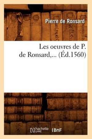 Les Oeuvres de P. de Ronsard (Ed.1560) de Pierre De Ronsard