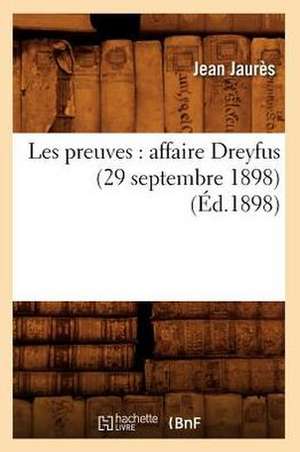 Les Preuves: Affaire Dreyfus (29 Septembre 1898) (Ed.1898) de Jean Jaures