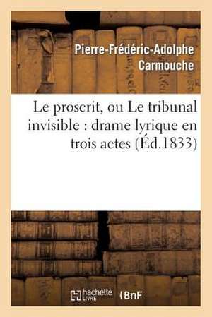 Le Proscrit, Ou Le Tribunal Invisible