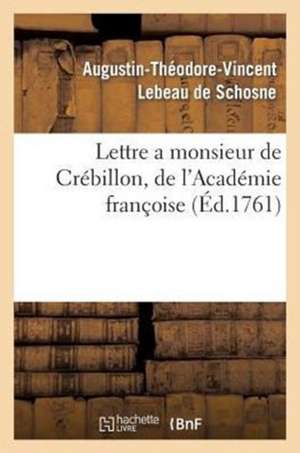 Lettre a Monsieur de Crebillon, de L'Academie Francoise, Sur Les Spectacles de Paris