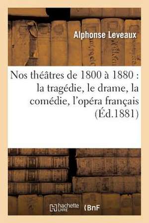 Nos Theatres de 1800 a 1880