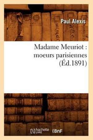 Madame Meuriot: Moeurs Parisiennes (Ed.1891) de Alexis P.