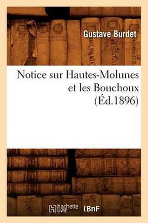 Notice Sur Hautes-Molunes Et Les Bouchoux (Ed.1896) de Gustave Burdet