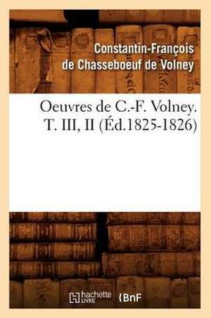 Oeuvres de C.-F. Volney. T. III, II (Ed.1825-1826) de Constantin Francois Volney