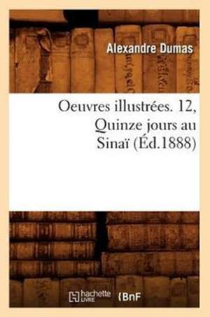 Oeuvres Illustrees. 12, Quinze Jours Au Sinai (Ed.1888) de Alexandre Dumas