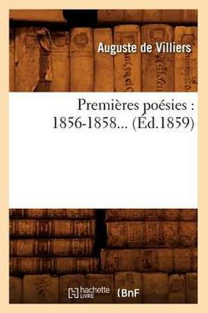 Premieres Poesies: 1856-1858... (Ed.1859) de De Villiers a.