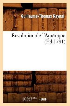 Revolution de L'Amerique (Ed.1781) de Guillaume Thomas Francois Raynal