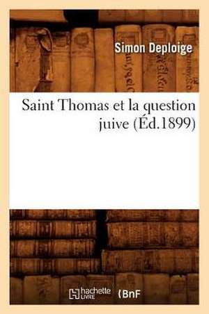 Saint Thomas Et La Question Juive de Simon Deploige