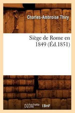 Siege de Rome En 1849 de Charles-Ambroise Thiry