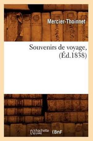 Souvenirs de Voyage, (Ed.1838) de Mercier Thoinnet