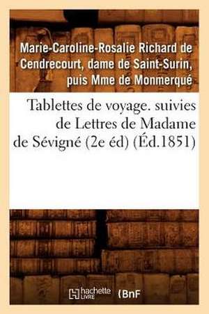 Tablettes de Voyage. Suivies de Lettres de Madame de Sevigne (2e Ed) (Ed.1851) de De Monmerque M. C. R.