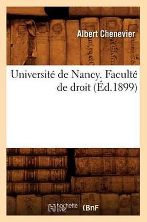 Universite de Nancy. Faculte de Droit (Ed.1899) de Chenevier a.