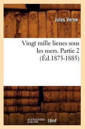 Vingt Mille Lieues Sous Les Mers. Partie 2 de Jules Verne