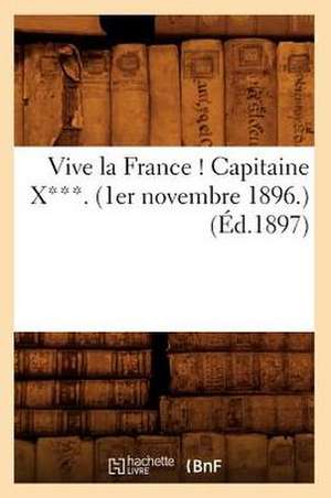 Vive La France ! Capitaine X***. (1er Novembre 1896.) (Ed.1897) de Sans Auteur