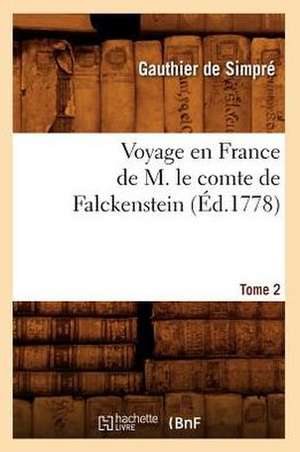 Voyage En France de M. Le Comte de Falckenstein. Tome 2 (Ed.1778) de Sans Auteur