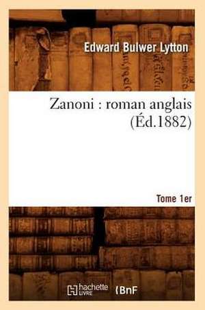 Zanoni: Roman Anglais. Tome 1er (Ed.1882) de Bulwer Lytton E.