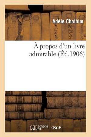 A Propos D Un Livre Admirable