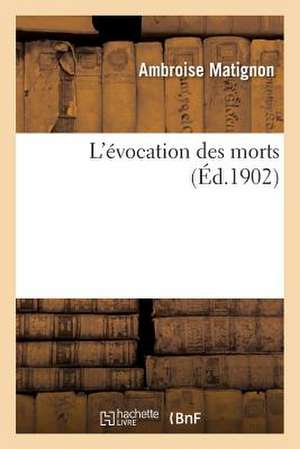 L'Évocation Des Morts de Ambroise Matignon