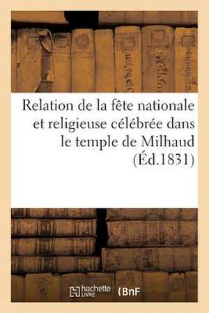 Relation de La Fete Nationale Et Religieuse Celebree Dans Le Temple de Milhaud