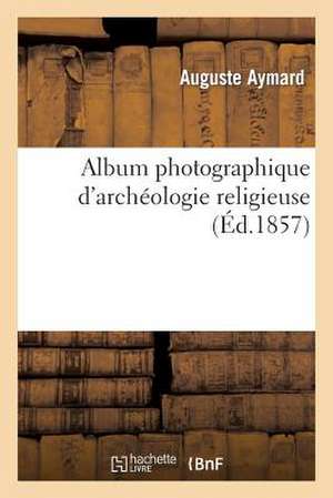 Album Photographique D'Archeologie Religieuse