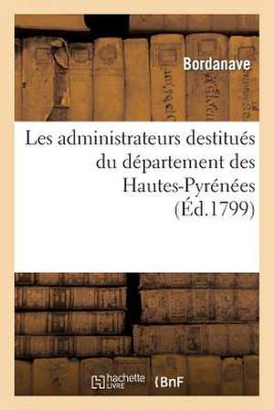 Les Administrateurs Destitues Du Departement Des Hautes-Pyrenees, Au President Du Conseil