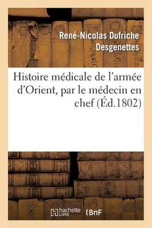 Histoire Medicale de L Armee D Orient, Par Le Medecin En Chef