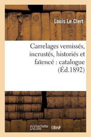 Carrelages Vernisses, Incrustes, Histories Et Faience