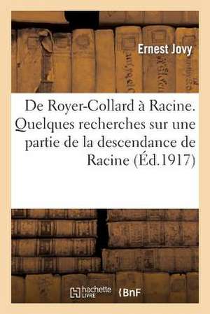 de Royer-Collard a Racine. Quelques Recherches Sur Une Partie de La Descendance de Racine