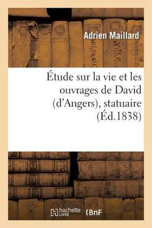 Etude Sur La Vie Et Les Ouvrages de David (D Angers), Statuaire